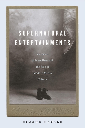 Паперова книга «Supernatural Entertainments: Victorian Spiritualism and the Rise of Modern Media Culture», автор Сімона Натале - фото №1