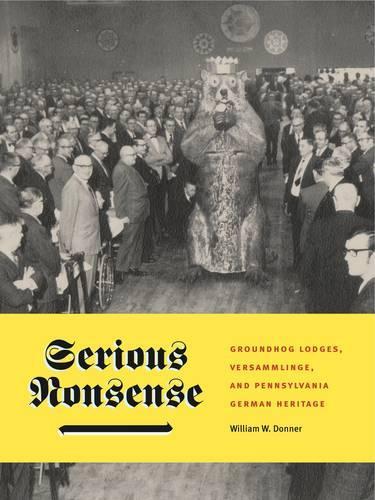 Бумажная книга «Serious Nonsense: Groundhog Lodges, Versammlinge, and Pennsylvania German Heritage», автор Уильям В. Доннер - фото №1