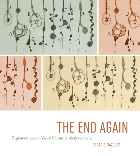 Бумажная книга «The End Again: Degeneration and Visual Culture in Modern Spain», автор Оскар Э. Васкес - фото №1