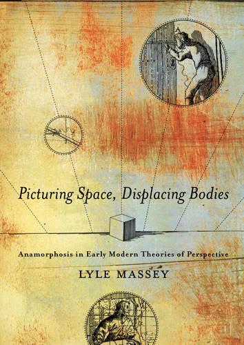 Бумажная книга «Picturing Space, Displacing Bodies: Anamorphosis in Early Modern Theories of Perspective», автор Лайл Мэсси - фото №1