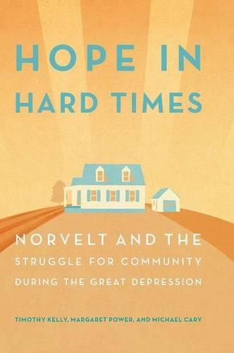 Бумажная книга «Hope in Hard Times: Norvelt and the Struggle for Community During the Great Depression», авторов Маргарет Пауэр, Майкл Кэри, Тимоти Келли - фото №1