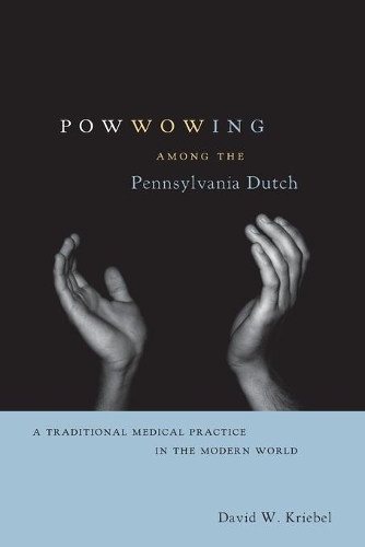 Паперова книга «Powwowing Among the Pennsylvania Dutch: A Traditional Medical Practice in the Modern World», автор Девід В. Крібель - фото №1