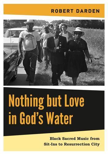 Паперова книга «Nothing but Love in God’s Water: Volume 2: Black Sacred Music from Sit-Ins to Resurrection City», автор Роберт Дарден - фото №1