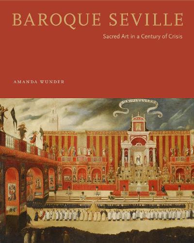 Бумажная книга «Baroque Seville: Sacred Art in a Century of Crisis», автор Аманда Уандер - фото №1