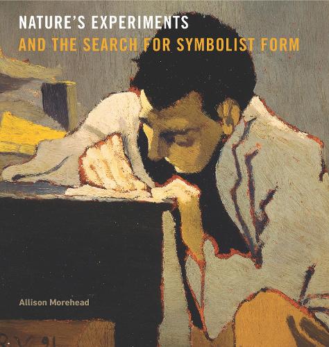 Бумажная книга «Nature’s Experiments and the Search for Symbolist Form», автор Эллисон Морхед - фото №1