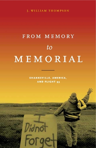 Бумажная книга «From Memory to Memorial: Shanksville, America, and Flight 93», автор Дж. Уильям Томпсон - фото №1