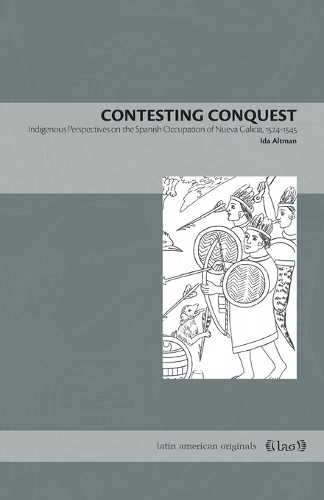 Паперова книга «Contesting Conquest: Indigenous Perspectives on the Spanish Occupation of Nueva Galicia, 1524–1545», автор Іда Альтман - фото №1