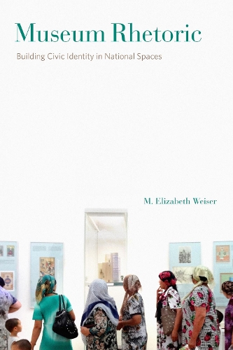 Бумажная книга «Museum Rhetoric: Building Civic Identity in National Spaces», автор М. Элизабет Вайзер - фото №1