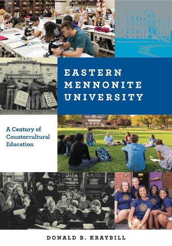 Бумажная книга «Eastern Mennonite University: A Century of Countercultural Education», автор Дональд Б. Крайбилл - фото №1