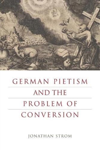 Бумажная книга «German Pietism and the Problem of Conversion», автор Джонатан Стром - фото №1