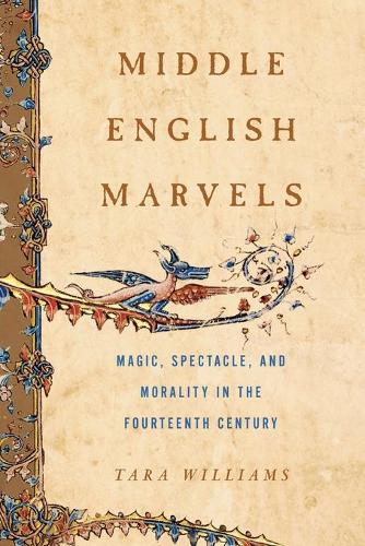 Бумажная книга «Middle English Marvels: Magic, Spectacle, and Morality in the Fourteenth Century», автор Тара Уильямс - фото №1