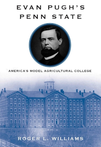 Бумажная книга «Evan Pugh’s Penn State: America’s Model Agricultural College», автор Роджер Л. Уильямс - фото №1