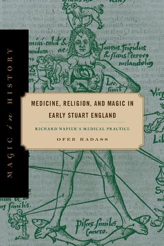Паперова книга «Medicine, Religion, and Magic in Early Stuart England: Richard Napier's Medical Practice», автор Офер Хадасс - фото №1