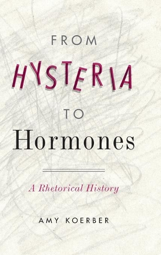 Паперова книга «From Hysteria to Hormones: A Rhetorical History», автор Емі Кербер - фото №1