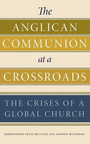 Бумажная книга «The Anglican Communion at a Crossroads: The Crises of a Global Church», авторов Эндрю Маккиннон, Кристофер Крейг Бриттейн - фото №1