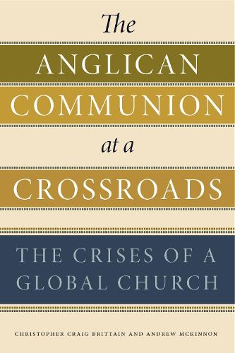 Бумажная книга «The Anglican Communion at a Crossroads: The Crises of a Global Church», авторов Эндрю Маккиннон, Кристофер Крейг Бриттейн - фото №1