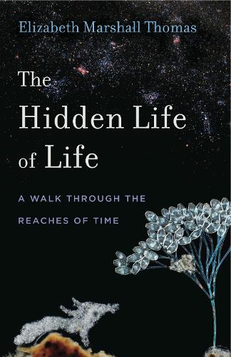 Бумажная книга «The Hidden Life of Life: A Walk through the Reaches of Time», автор Элизабет Маршалл Томас - фото №1