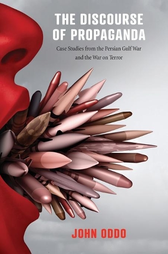 Паперова книга «The Discourse of Propaganda: Case Studies from the Persian Gulf War and the War on Terror», автор Джон Оддо - фото №1