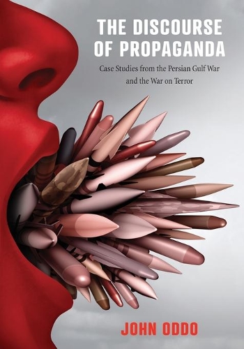 Паперова книга «The Discourse of Propaganda: Case Studies from the Persian Gulf War and the War on Terror», автор Джон Оддо - фото №1