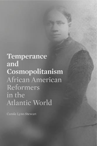 Бумажная книга «Temperance and Cosmopolitanism: African American Reformers in the Atlantic World», автор Кэрол Линн Стюарт - фото №1