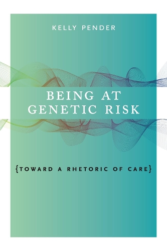 Бумажная книга «Being at Genetic Risk: Toward a Rhetoric of Care», автор Келли Пендер - фото №1
