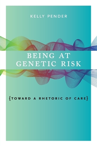 Бумажная книга «Being at Genetic Risk: Toward a Rhetoric of Care», автор Келли Пендер - фото №1