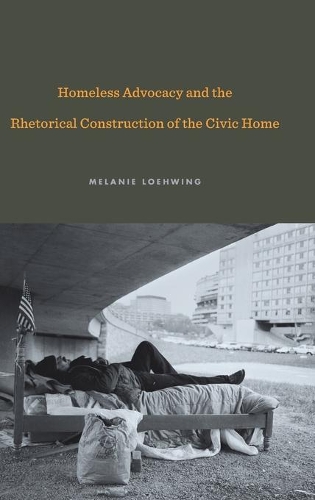 Паперова книга «Homeless Advocacy and the Rhetorical Construction of the Civic Home», автор Мелані Лоувінг - фото №1
