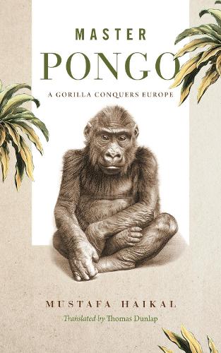Бумажная книга «Master Pongo: A Gorilla Conquers Europe», автор Мустафа Хайкал - фото №1