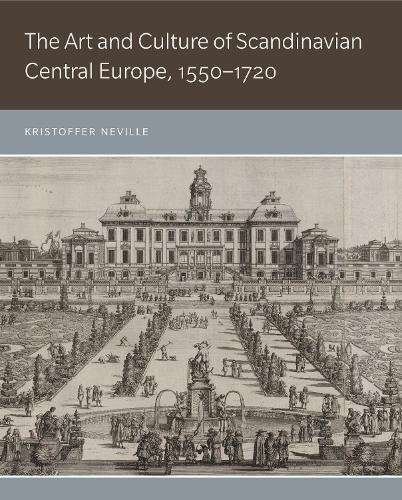 Бумажная книга «The Art and Culture of Scandinavian Central Europe, 1550–1720», автор Кристоффер Невилл - фото №1