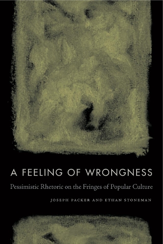 Бумажная книга «A Feeling of Wrongness: Pessimistic Rhetoric on the Fringes of Popular Culture», авторов Итан Стоунман, Джозеф Пакер - фото №1