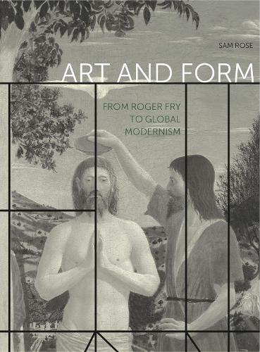 Бумажная книга «Art and Form: From Roger Fry to Global Modernism», автор Сэм Роуз - фото №1
