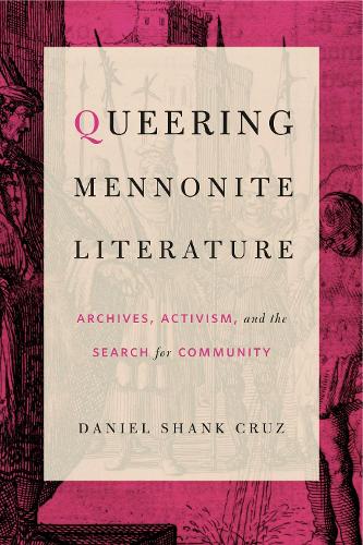 Бумажная книга «Queering Mennonite Literature: Archives, Activism, and the Search for Community», автор Дэниел Шэнк Круз - фото №1