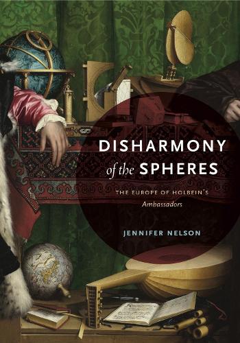 Бумажная книга «Disharmony of the Spheres: The Europe of Holbein’s Ambassadors», автор Дженнифер Нельсон - фото №1