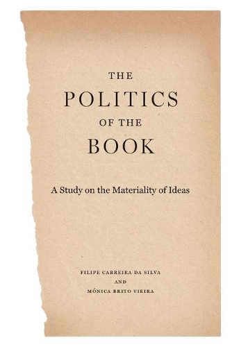 Бумажная книга «The Politics of the Book: A Study on the Materiality of Ideas», авторов Филипе Каррейра да Силва, Моника Брито Виейра - фото №1