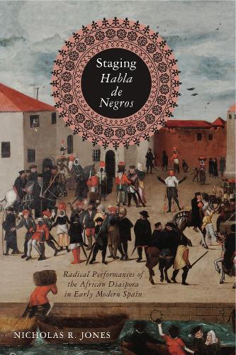 Бумажная книга «Staging Habla de Negros: Radical Performances of the African Diaspora in Early Modern Spain», автор Николас Р. Джонс - фото №1