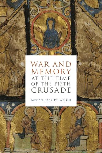 Бумажная книга «War and Memory at the Time of the Fifth Crusade», автор Меган Кэссиди-Уэлч - фото №1