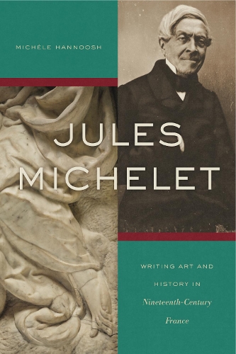 Бумажная книга «Jules Michelet: Writing Art and History in Nineteenth-Century France», автор Мишель Ханнуш - фото №1