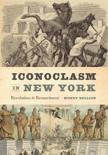 Бумажная книга «Iconoclasm in New York: Revolution to Reenactment», автор Венди Беллион - фото №1