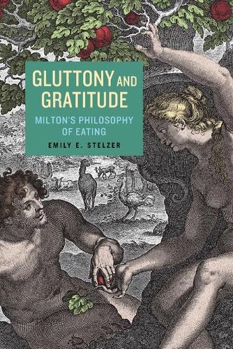 Паперова книга «Gluttony and Gratitude: Milton’s Philosophy of Eating», автор Емілі Е. Стельцер - фото №1