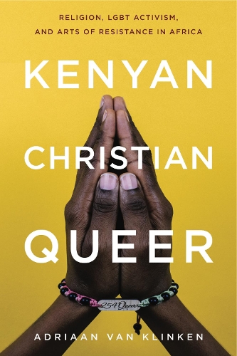 Бумажная книга «Kenyan, Christian, Queer: Religion, LGBT Activism, and Arts of Resistance in Africa», автор Адриаан ван Клинкен - фото №1