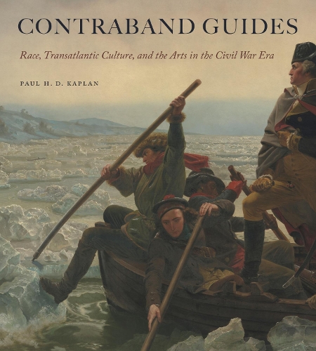 Бумажная книга «Contraband Guides: Race, Transatlantic Culture, and the Arts in the Civil War Era», автор Пол Х. Д. Каплан - фото №1
