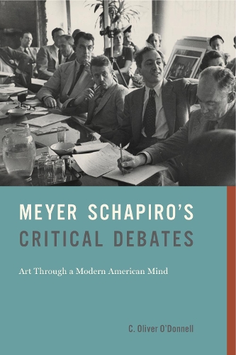 Бумажная книга «Meyer Schapiro’s Critical Debates: Art Through a Modern American Mind», автор К. Оливер О'Доннелл - фото №1