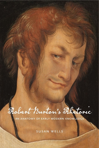 Паперова книга «Robert Burton’s Rhetoric: An Anatomy of Early Modern Knowledge», автор Сьюзен Веллс - фото №1