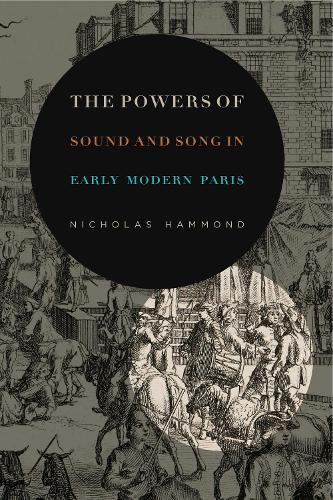 Бумажная книга «The Powers of Sound and Song in Early Modern Paris», автор Николас Хаммонд - фото №1