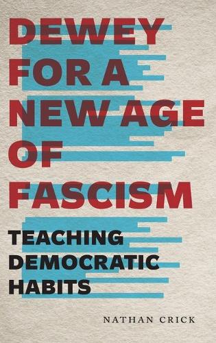 Бумажная книга «Dewey for a New Age of Fascism: Teaching Democratic Habits», автор Натан Крик - фото №1