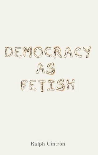 Бумажная книга «Democracy as Fetish», автор Ральф Цинтрон - фото №1