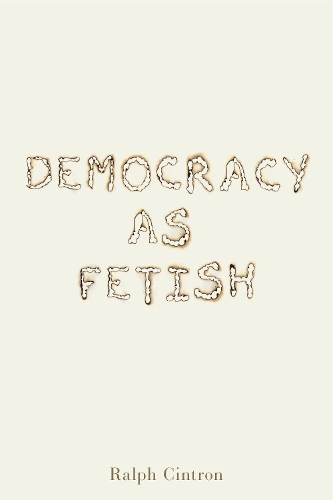 Бумажная книга «Democracy as Fetish», автор Ральф Цинтрон - фото №1
