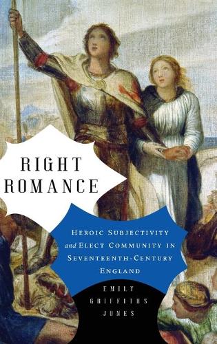 Бумажная книга «Right Romance: Heroic Subjectivity and Elect Community in Seventeenth-Century England», автор Эмили Гриффитс Джонс - фото №1