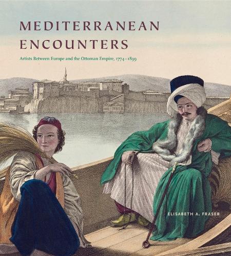 Бумажная книга «Mediterranean Encounters: Artists Between Europe and the Ottoman Empire, 1774–1839», автор Элизабет А. Фрейзер - фото №1