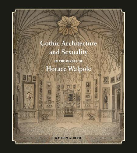 Бумажная книга «Gothic Architecture and Sexuality in the Circle of Horace Walpole», автор Мэтью М. Рив - фото №1